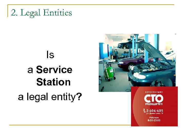 2. Legal Entities Is a Service Station a legal entity? 