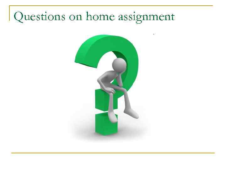 Questions on home assignment 