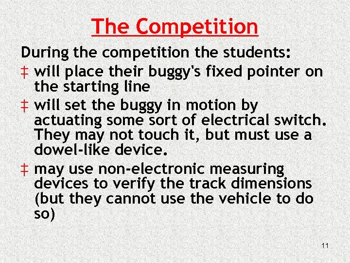 The Competition During the competition the students: ‡ will place their buggy's fixed pointer
