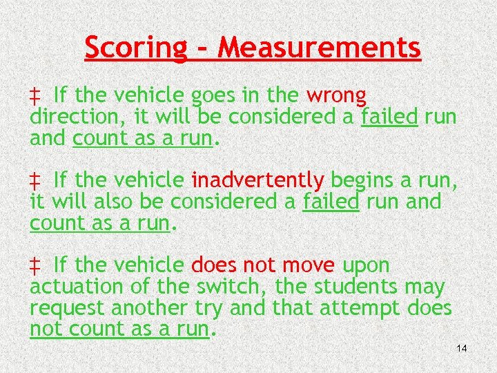 Scoring - Measurements ‡ If the vehicle goes in the wrong direction, it will