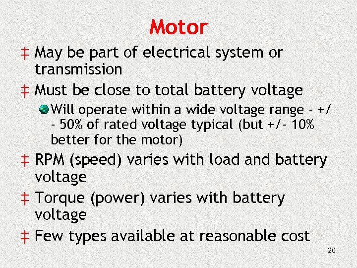 Motor ‡ May be part of electrical system or transmission ‡ Must be close