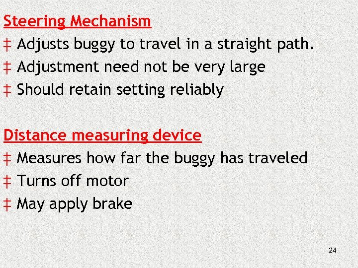Steering Mechanism ‡ Adjusts buggy to travel in a straight path. ‡ Adjustment need