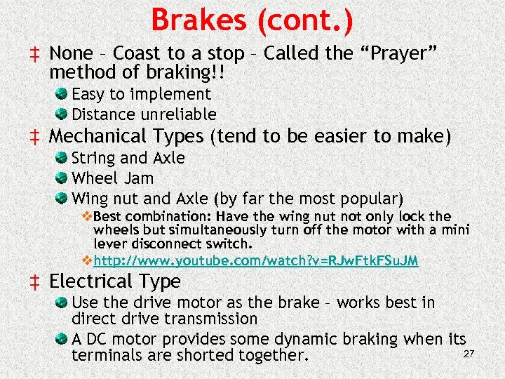 Brakes (cont. ) ‡ None – Coast to a stop – Called the “Prayer”