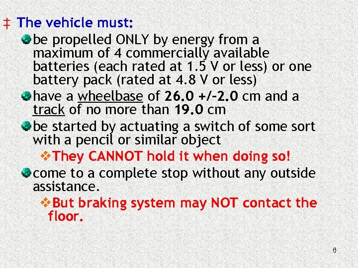 ‡ The vehicle must: be propelled ONLY by energy from a maximum of 4
