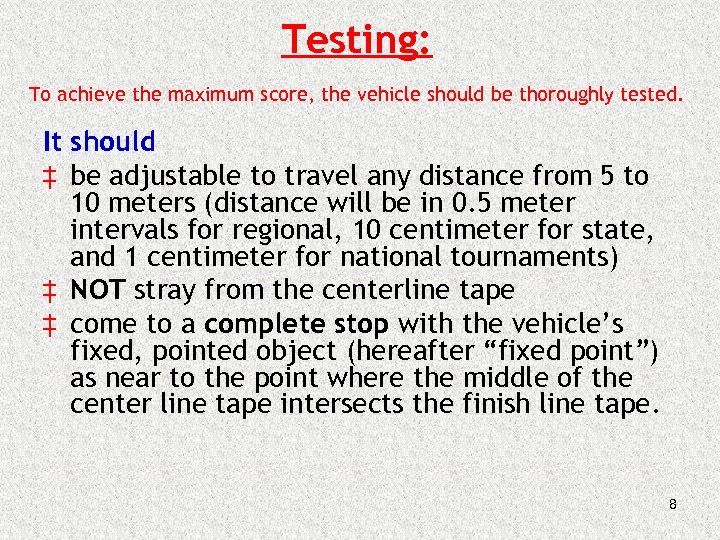 Testing: To achieve the maximum score, the vehicle should be thoroughly tested. It should