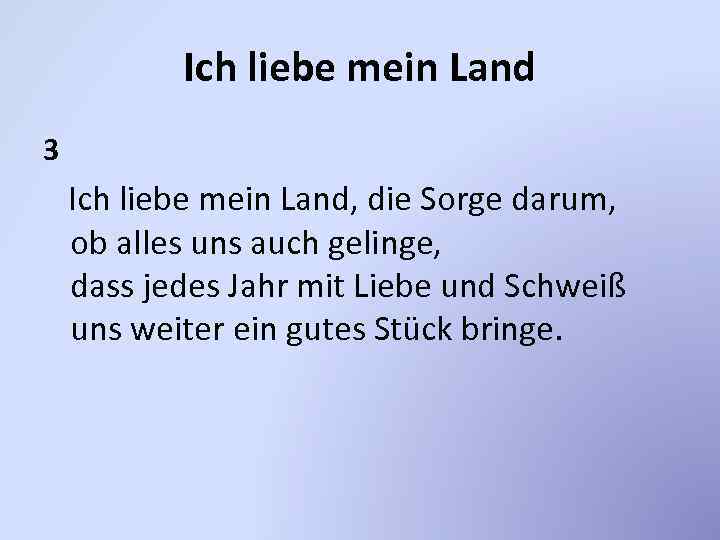 Ich liebe mein Land 3 Ich liebe mein Land, die Sorge darum, ob alles