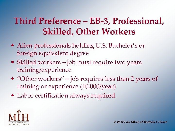 Third Preference – EB-3, Professional, Skilled, Other Workers • Alien professionals holding U. S.