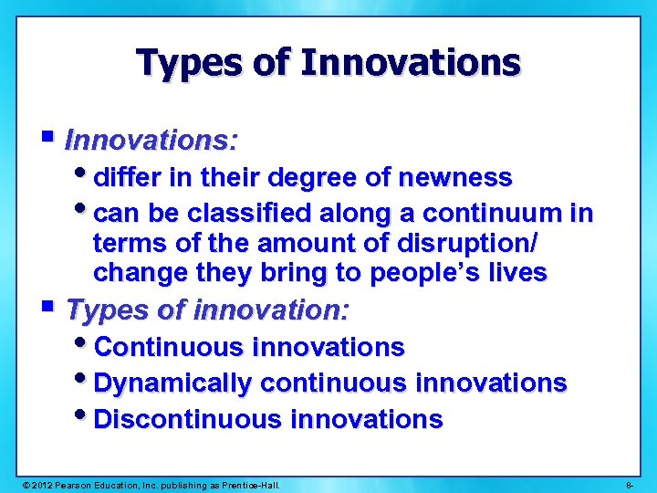 Types of Innovations § Innovations: • differ in their degree of newness • can