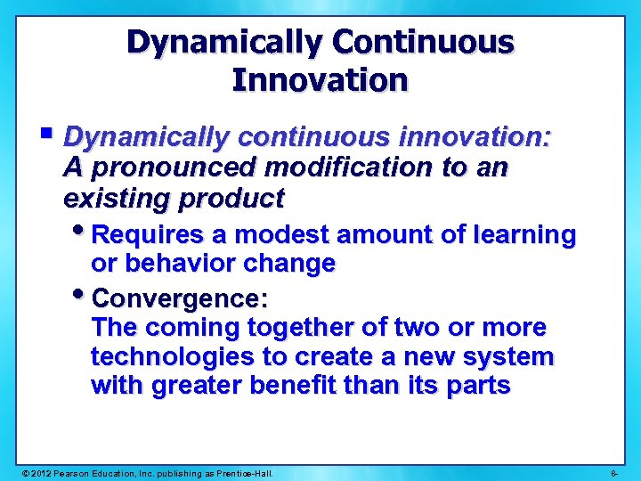 Dynamically Continuous Innovation § Dynamically continuous innovation: A pronounced modification to an existing product
