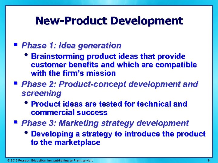 New-Product Development § Phase 1: Idea generation • Brainstorming product ideas that provide customer