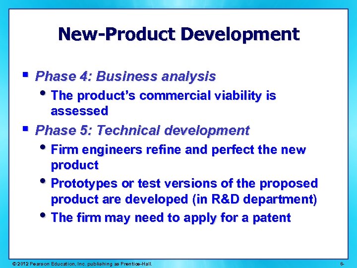 New-Product Development § Phase 4: Business analysis • The product’s commercial viability is assessed