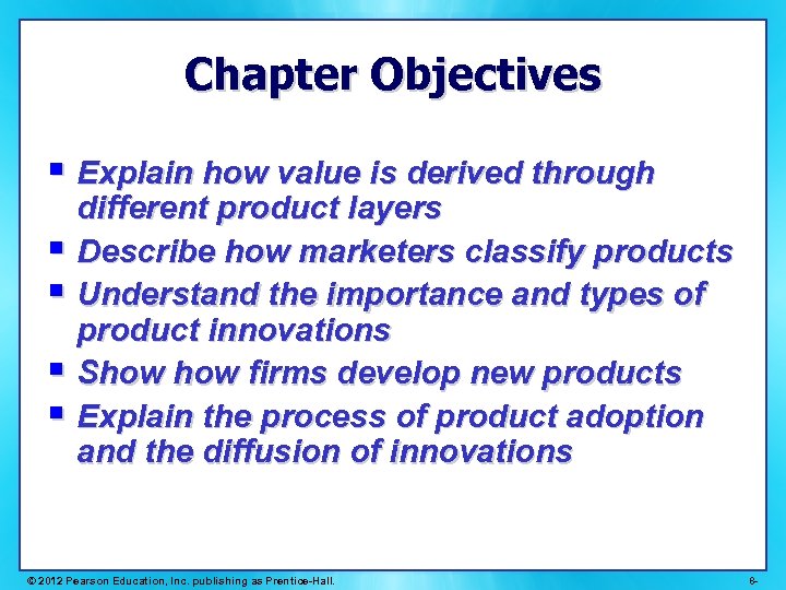 Chapter Objectives § Explain how value is derived through different product layers § Describe