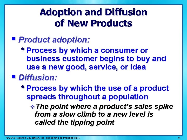 Adoption and Diffusion of New Products § Product adoption: • Process by which a