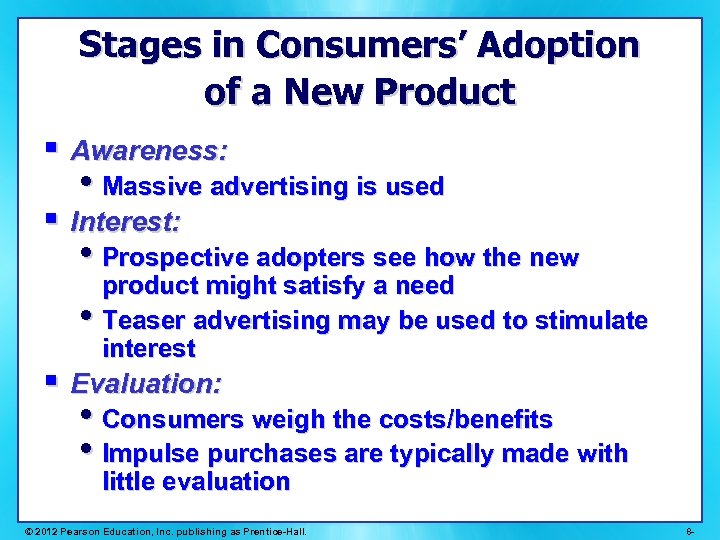 Stages in Consumers’ Adoption of a New Product § Awareness: • Massive advertising is