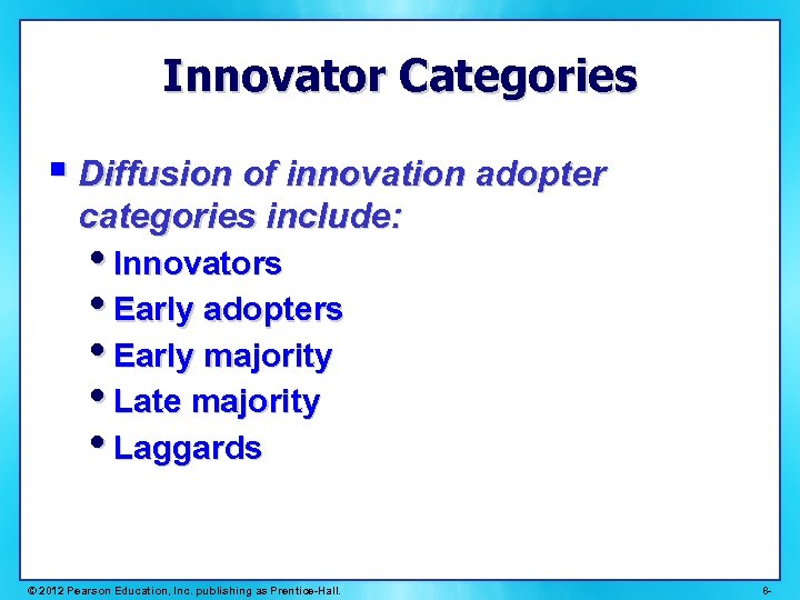 Innovator Categories § Diffusion of innovation adopter categories include: • Innovators • Early adopters