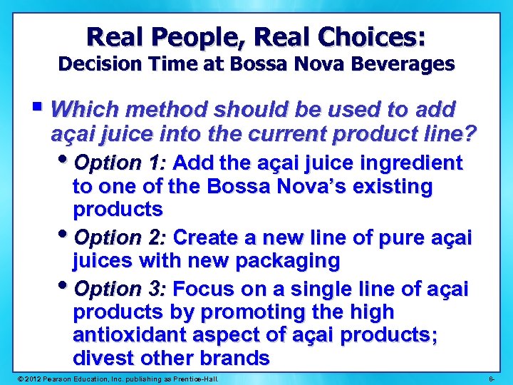 Real People, Real Choices: Decision Time at Bossa Nova Beverages § Which method should