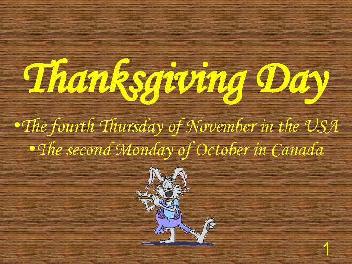 Thanksgiving Day The fourth Thursday of November