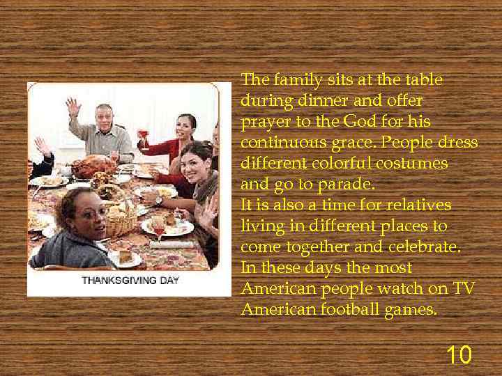 The family sits at the table during dinner and offer prayer to the God