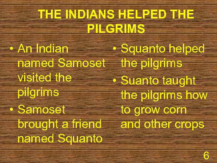 THE INDIANS HELPED THE PILGRIMS • An Indian • Squanto helped named Samoset the