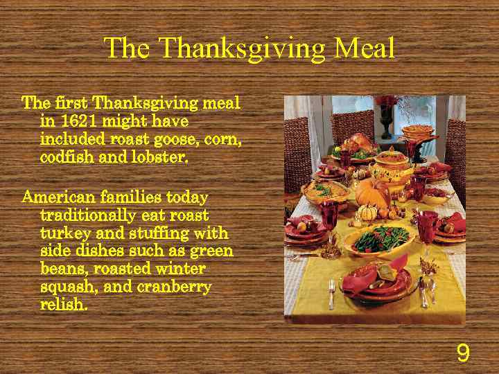 The Thanksgiving Meal The first Thanksgiving meal in 1621 might have included roast goose,