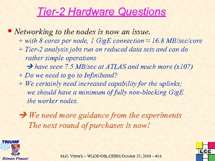 Tier-2 Hardware Questions § Networking to the nodes is now an issue. + with