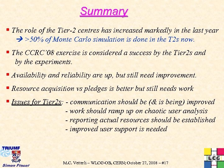 Summary § The role of the Tier-2 centres has increased markedly in the last
