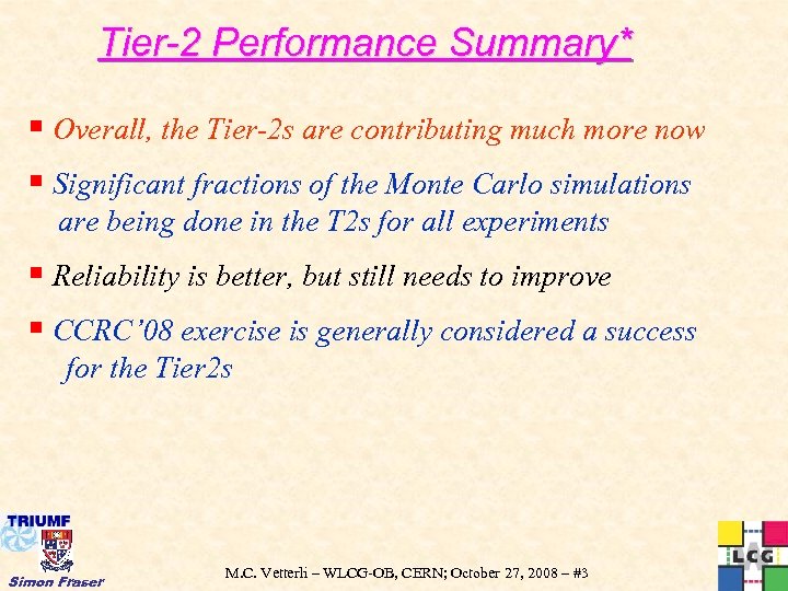 Tier-2 Performance Summary* § Overall, the Tier-2 s are contributing much more now §