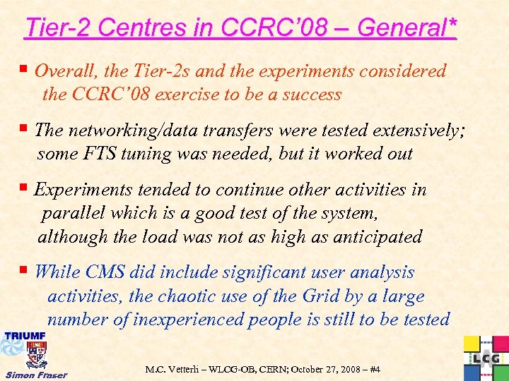 Tier-2 Centres in CCRC’ 08 – General* § Overall, the Tier-2 s and the