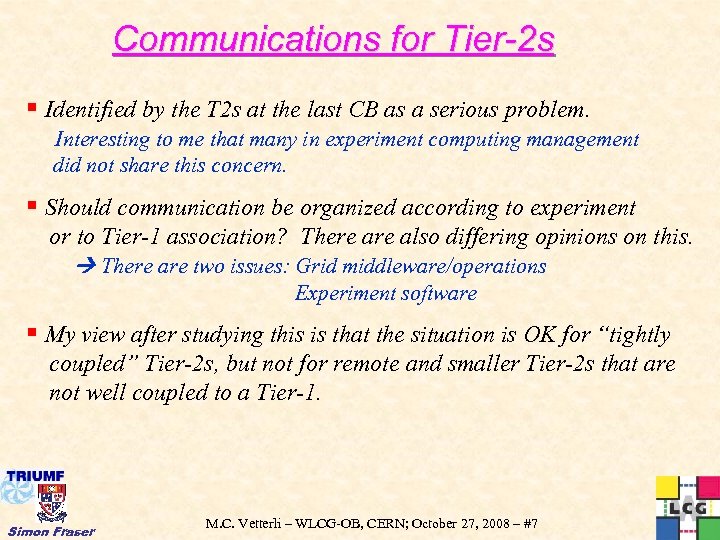 Communications for Tier-2 s § Identified by the T 2 s at the last