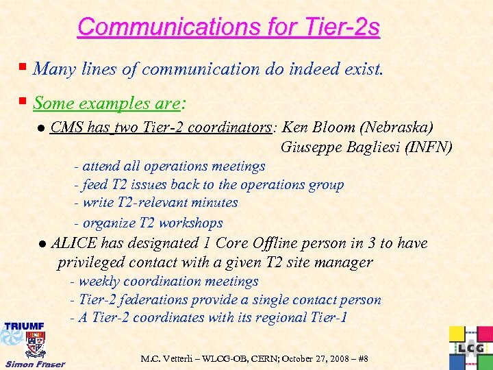 Communications for Tier-2 s § Many lines of communication do indeed exist. § Some
