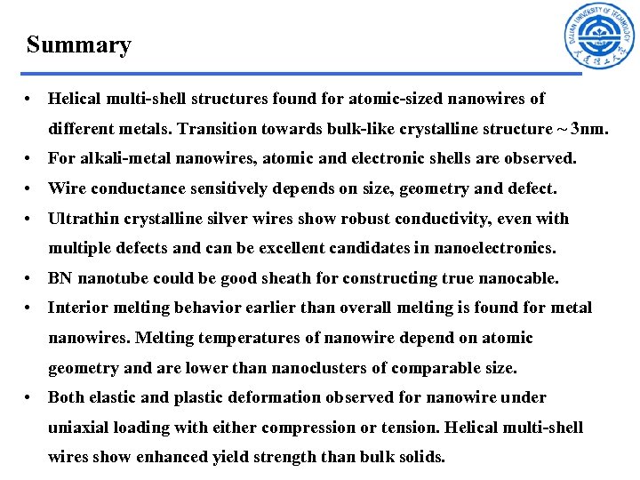 Summary • Helical multi-shell structures found for atomic-sized nanowires of different metals. Transition towards