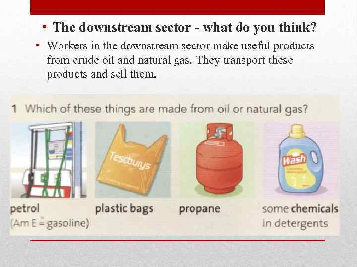  • The downstream sector - what do you think? • Workers in the