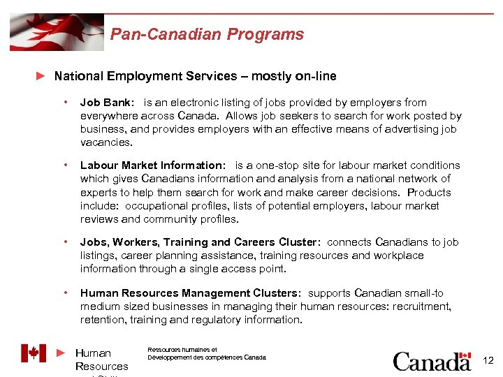 Pan-Canadian Programs ► National Employment Services – mostly on-line • Job Bank: is an