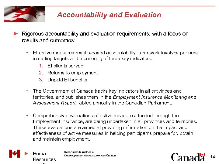 Accountability and Evaluation ► Rigorous accountability and evaluation requirements, with a focus on results