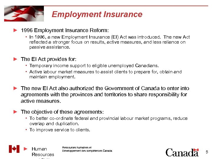 Employment Insurance ► 1996 Employment Insurance Reform: • In 1996, a new Employment Insurance