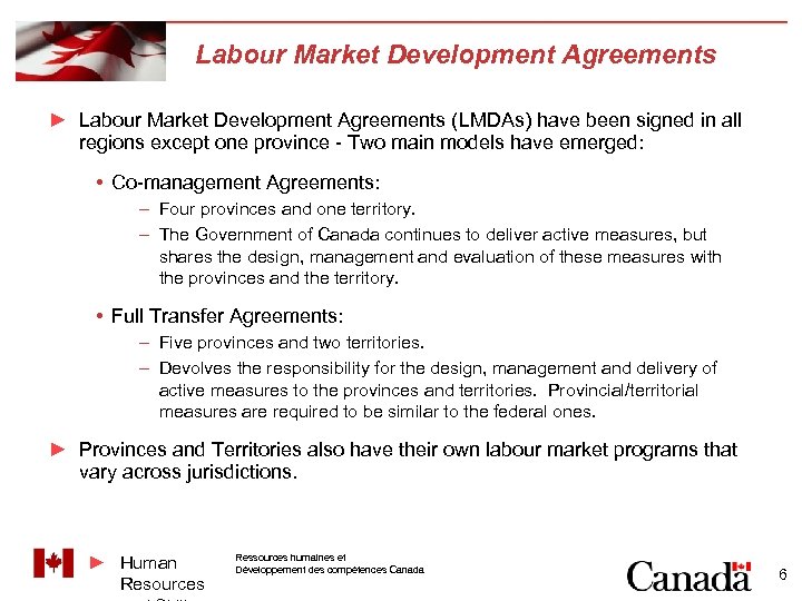 Labour Market Development Agreements ► Labour Market Development Agreements (LMDAs) have been signed in