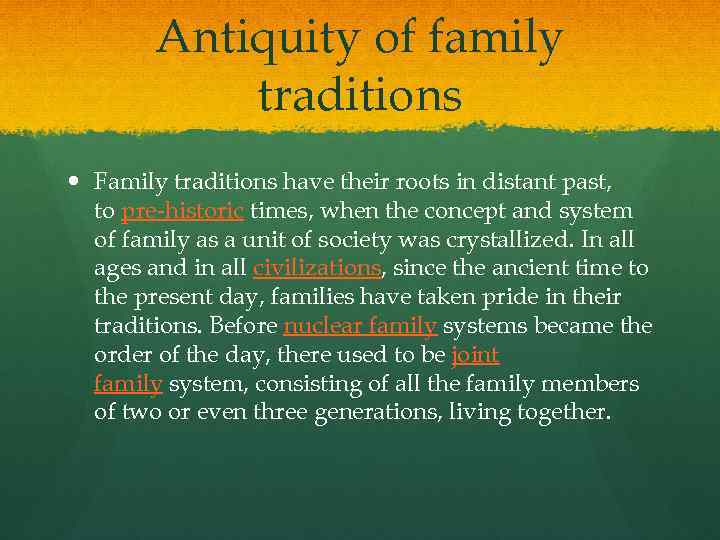 Antiquity of family traditions Family traditions have their roots in distant past, to pre-historic