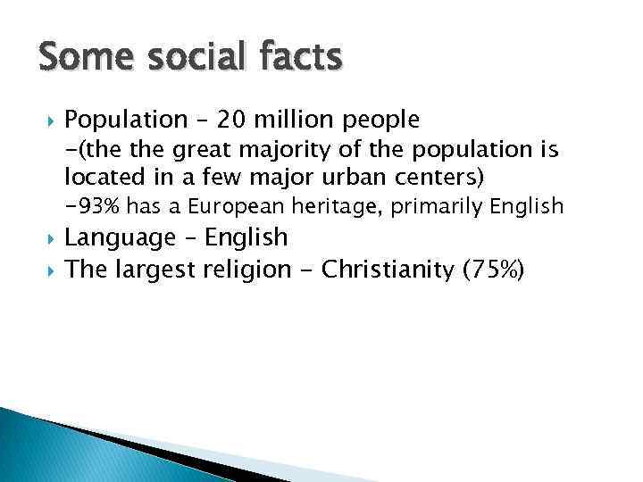 Some social facts Population – 20 million people -(the great majority of the population