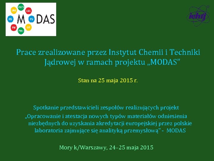 Prace zrealizowane przez Instytut Chemii i Techniki Jądrowej w ramach projektu „MODAS” Stan na