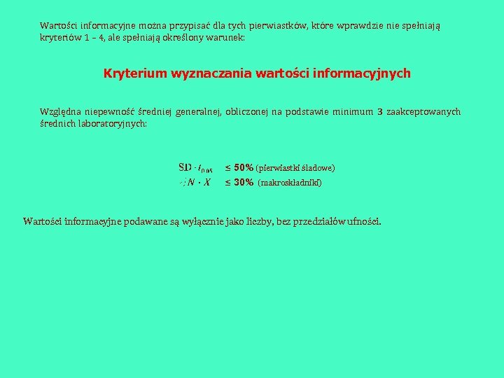 Wartości informacyjne można przypisać dla tych pierwiastków, które wprawdzie nie spełniają kryteriów 1 –