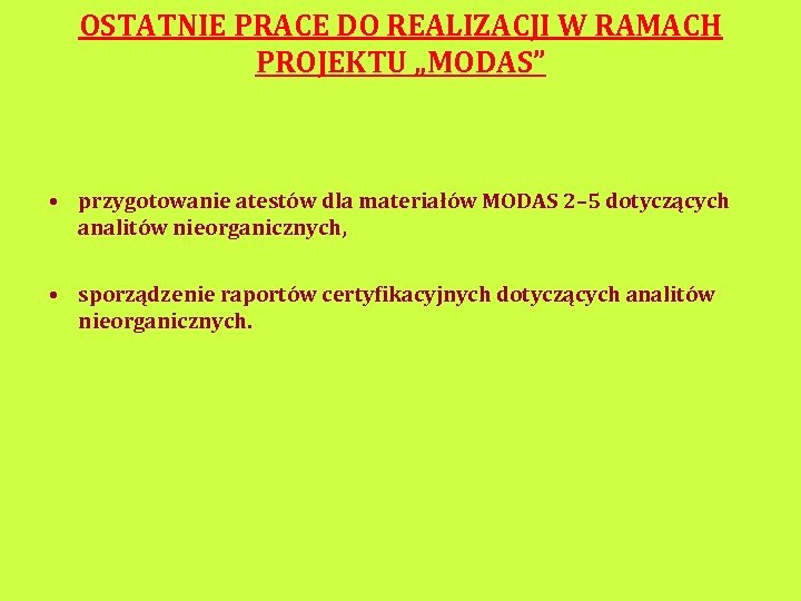 OSTATNIE PRACE DO REALIZACJI W RAMACH PROJEKTU „MODAS” • przygotowanie atestów dla materiałów MODAS