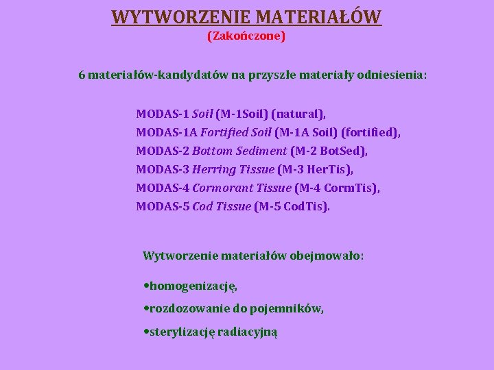 WYTWORZENIE MATERIAŁÓW (Zakończone) 6 materiałów-kandydatów na przyszłe materiały odniesienia: MODAS-1 Soil (M-1 Soil) (natural),