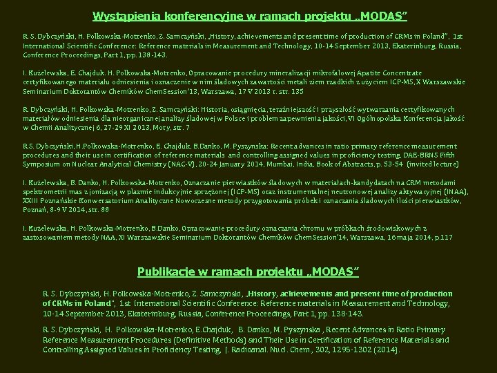 Wystąpienia konferencyjne w ramach projektu „MODAS” R. S. Dybczyński, H. Polkowska-Motrenko, Z. Samczyński, „History,