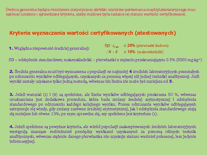 Średnia generalna będąca rezultatem statystycznej obróbki wyników porównania międzylaboratoryjnego musi spełniać ustalone i sprawdzone