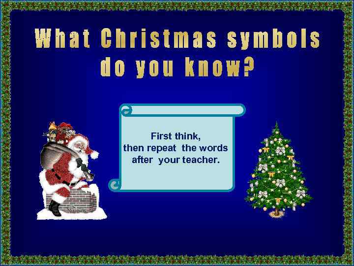 First think, then repeat the words after your teacher. 