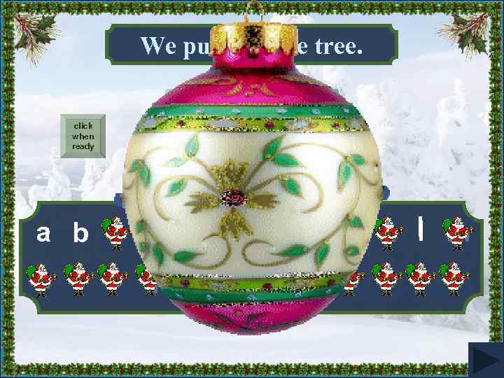 We put it in the tree. click when ready ____ a b c d
