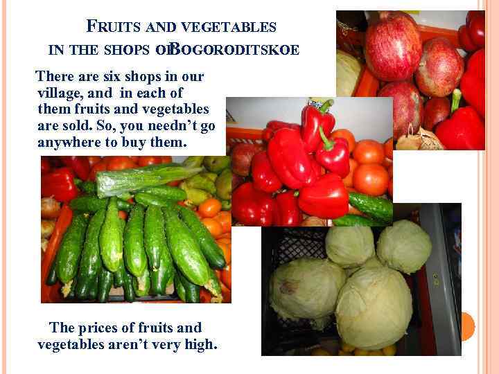  FRUITS AND VEGETABLES IN THE SHOPS OF OGORODITSKOE B There are six shops