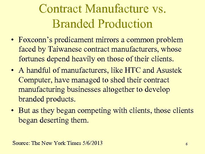 Contract Manufacture vs. Branded Production • Foxconn’s predicament mirrors a common problem faced by
