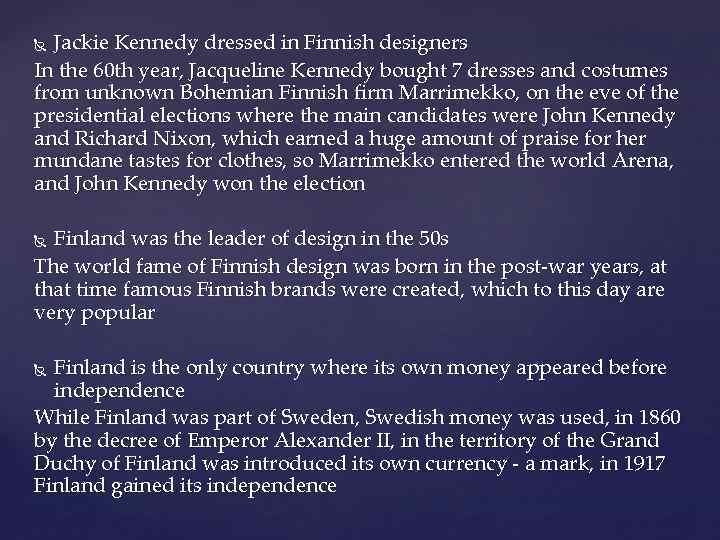 Jackie Kennedy dressed in Finnish designers In the 60 th year, Jacqueline Kennedy bought