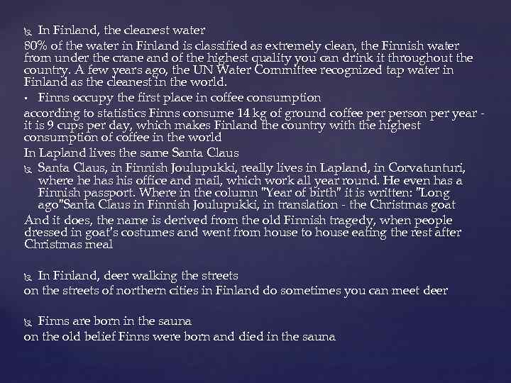 In Finland, the cleanest water 80% of the water in Finland is classified as